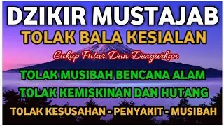 Dzikir MUstajab Tolak Bala ,Wabah Penyakit ,Musibah, kesusahan Hidup,Kesusahan Hidup