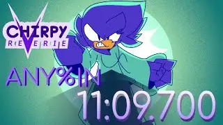 Chirpy Reverie - Any% Speedrun in 11:09.700