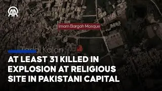 At least 31 killed in explosion at religious site in Pakistani capital
