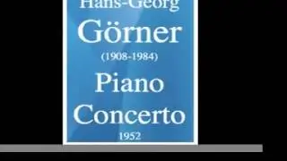 Hans-Georg G&ouml;rner (1908-1984) : Piano Concerto in A minor (1952)