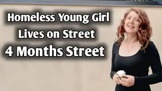Homeless Young  Girl  || Live  on the Street || I'm Afraid Someone will kill me in my sleep.