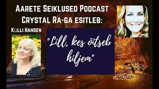 EP#50 K&uuml;lli Hansen - tantsija, &auml;rinaine, kunsti ekspert, loomeekspert - Lill, kes &otilde;itseb hiljem