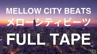 Mellow City Beats 🎧 | FULL TAPE 📼 | Lofi Hip Hop | Beats to Focus & Work