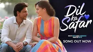Dil Ka Safar | Shah Rukh Khan | Taapsee Pannu | Romantic Song 2025