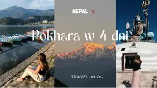 #pokhara w 4 dni | #nepal🇳🇵TOP MIEJSCA Co zobaczyć? | Wschód Słońca na Sarangkot | TRAVELVIDEO