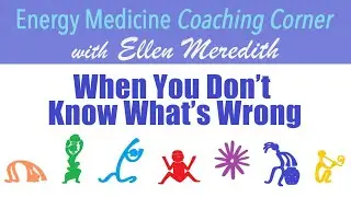 3. Energy Medicine for When You Don't Know What's Wrong