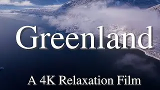 Greenland 4K - Relaxation Film with Soothing Music