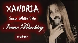@Xandria - Snow-White Skin (Irene Blackley cover)