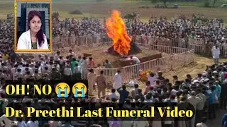 OH NO! Dr Preethi Last Funeral Video | Dr Preethi Is No More