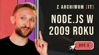 🗃️ Z Archiwum IT | Node.js w 2009 - Jak to się stało że JavaScript chodzi na serwerze? | odc. 5