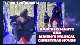 Borealis lights & Maisie's Magical Christmas House (free for public to see) |Edmonton | Alberta | CA