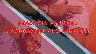 Reacting To Weird TRINIDADIAN/CARIBBEAN SOCA Music