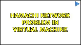 Hamachi network problem in virtual machine (2 Solutions!!)