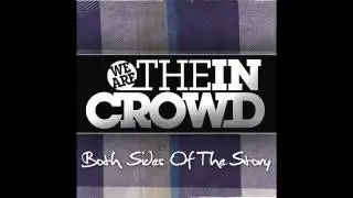 We Are The In Crowd - Both Sides Of The Story