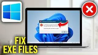 How To Fix Can't Open EXE Files in Windows 11