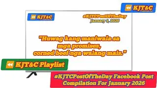 KJT&C PLAYLIST (FACEBOOK POST EDITION): #KJTCPostOfTheDay Facebook Post Compilation For January 2026