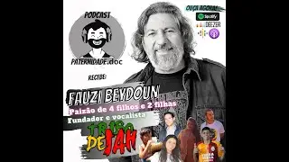 #7 Fauzi Beydoun (Tribo de Jah) | Paternidade.doc