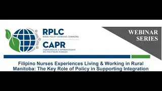 Filipino Nurses Experiences Living & Working in Rural MB: Key Role Policy in Supporting Integration