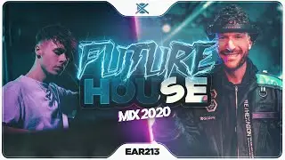 Future House Mix 2020 ⚡ | Best of Future House & Deep House |  EAR #213