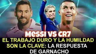 🚨 MESSI VS CR7: EL TRABAJO DURO Y LA HUMILDAD SON LA CLAVE: LA RESPUESTA DE GARNACHO