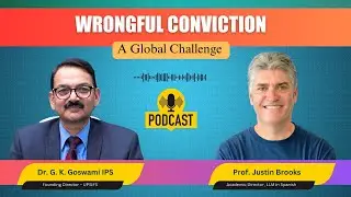 Wrongful Convictions | A Global Challenge | Podcast with Prof. Justin Brooks | UPSIFS