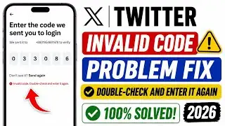 How To Fix X (Twitter) Invalid Code Problem 2026 | Double-Check and Enter It Again