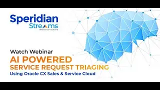 Speridian Streams: AI POWERED SERVICE REQUEST TRIAGING USING ORACLE CX SALES & SERVICE CLOUD