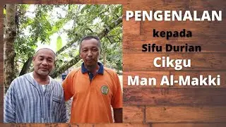 Sifu Durian BAB 1 |  Siapa SIFU DURIAN Cikgu Man al-Makki ini?