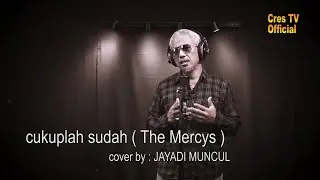 cukuplah sudah the mercys - cover by : jayadi muncul