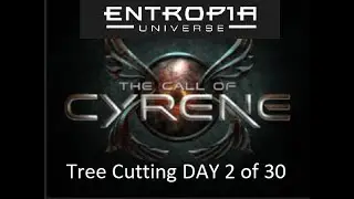 Entropia Universe - DAY 2 of 30 - Tree Cutting - Planet Cyrene Brief history Intro