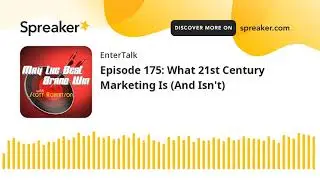 Episode 175: What 21st Century Marketing Is (And Isn't)