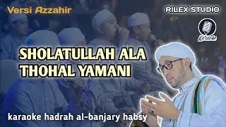 SHOLATULLAH ALA TOHAL YAMANI KARAOKE VERSI AZZAHIR | hadrah karaoke al-banjari habsyi