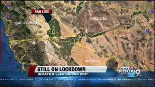 Deadly disturbance at the Arizona State Prison Complex-Yuma leads to lockdown, 600 involved