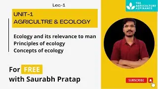 Lec-1 Ecology and its relevance to man agriculture optional  || UPSC