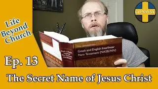 Life Beyond Church Ep. 13: The Secret Name of Jesus Christ