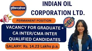INDIAN OIL CORPORATION LTD. | CA INTER/CMA INTER | ASSISSTANT OFFICER | PSU JOB | PERMANENT POSITION