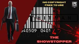 Hitman - The ShowStopper - NO COPYRIGHT GAMEPLAY - FREE TO USE