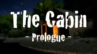 I'M GOING TO DIE HERE | The Cabin   Prologue