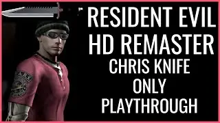 Resident Evil HD Remaster (PC) - Chris Knife Only Playthrough (w/Commentary)