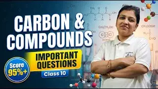 Carbon & Compounds 🔬 | Important Questions | Class 10 Science | Score 95%+ 🎯 | CBSE 2025–26