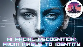 AI Facial Recognition: From Pixels to Identity