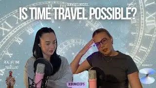 Is time travel possible? + why i LEFT my lab... | DEBUNKED Episode 5