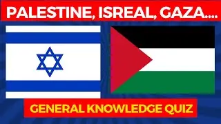 Israel, Hamas, Gaza, and Palestine General Knowledge Quiz!  General Knowledge Quiz #2