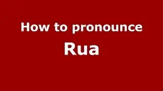 How to pronounce Rua (Brazilian Portuguese/Brazil) - PronounceNames.com
