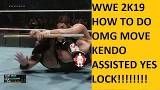 WWE 2K19 HOW TO DO OMG KENDO ASSISTED YES LOCK DANIEL BRYAN