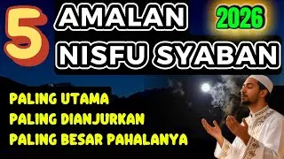 5 AMALAN NISFU SYABAN #nisfusyaban #syaban2026 #doanisfusyaban #puasasyaban