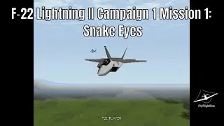F-22 Lightning II | Campaign 1 Mission 1: Snake Eyes | Gameplay Walkthrough | 720p