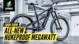 Big Travel Nukeproof Megawatt | EMBN Show 233