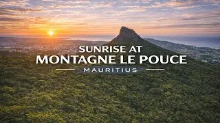 Le Pouce Sunrise Timelapse | Mauritius (4K)