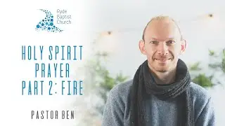 Contemplative Prayer - The Holy Spirit: Part 2 Fire